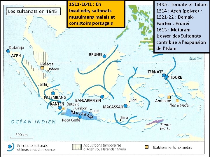 1511 -1641 : En Insulinde, sultanats musulmans malais et comptoirs portugais 1495 : Ternate