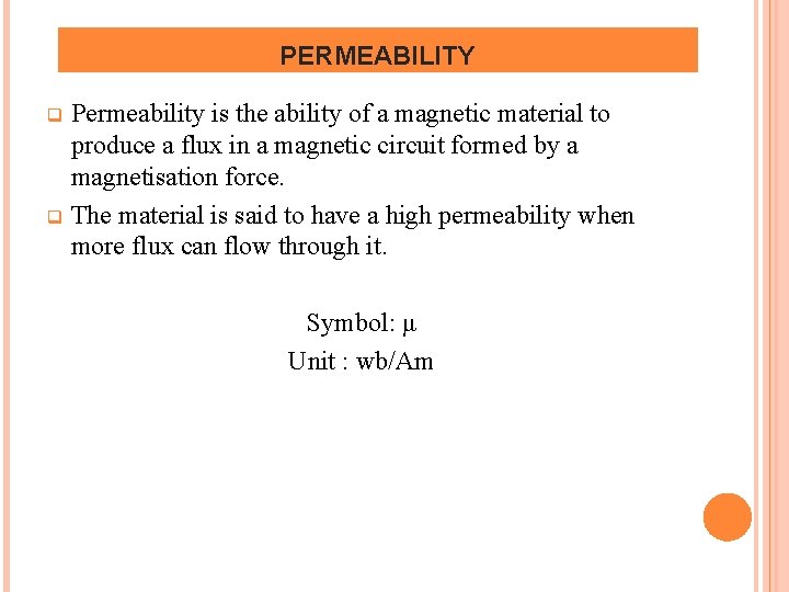 PERMEABILITY Permeability is the ability of a magnetic material to produce a flux in