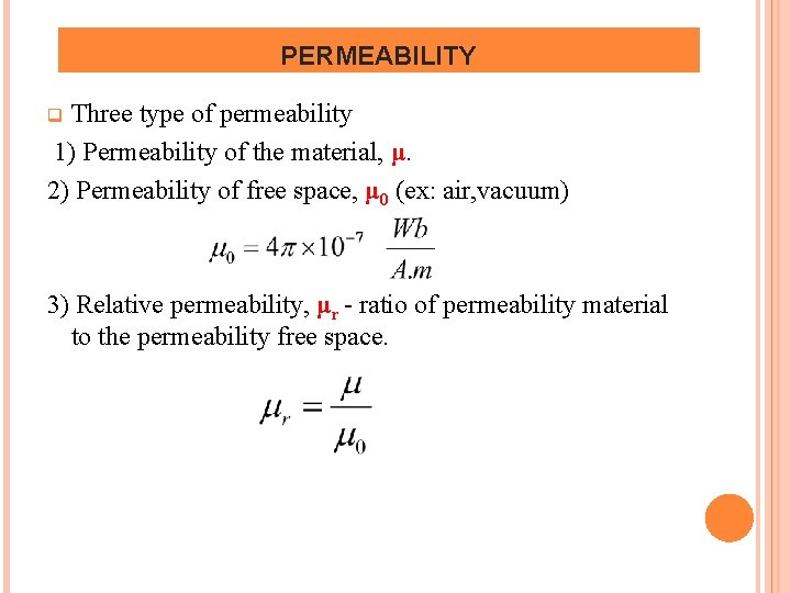 PERMEABILITY Three type of permeability 1) Permeability of the material, μ. 2) Permeability of