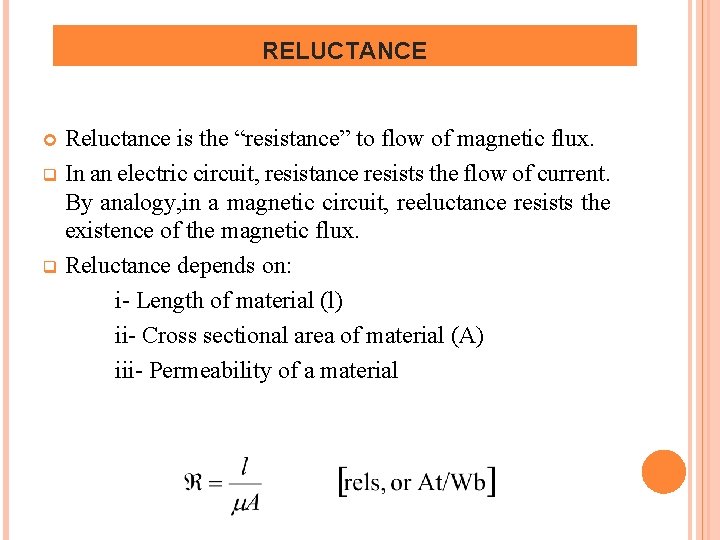 RELUCTANCE Reluctance is the “resistance” to flow of magnetic flux. q In an electric
