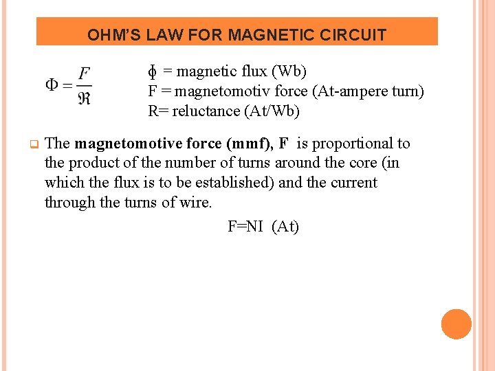 OHM’S LAW FOR MAGNETIC CIRCUIT ɸ = magnetic flux (Wb) F = magnetomotiv force