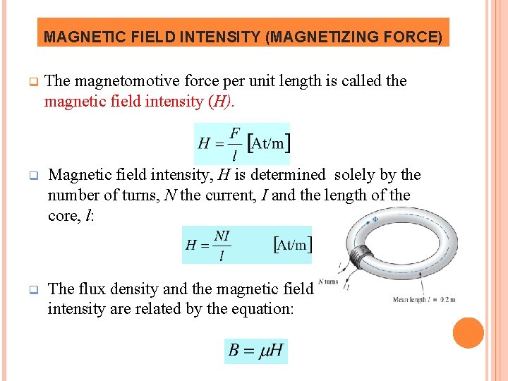 MAGNETIC FIELD INTENSITY (MAGNETIZING FORCE) q The magnetomotive force per unit length is called