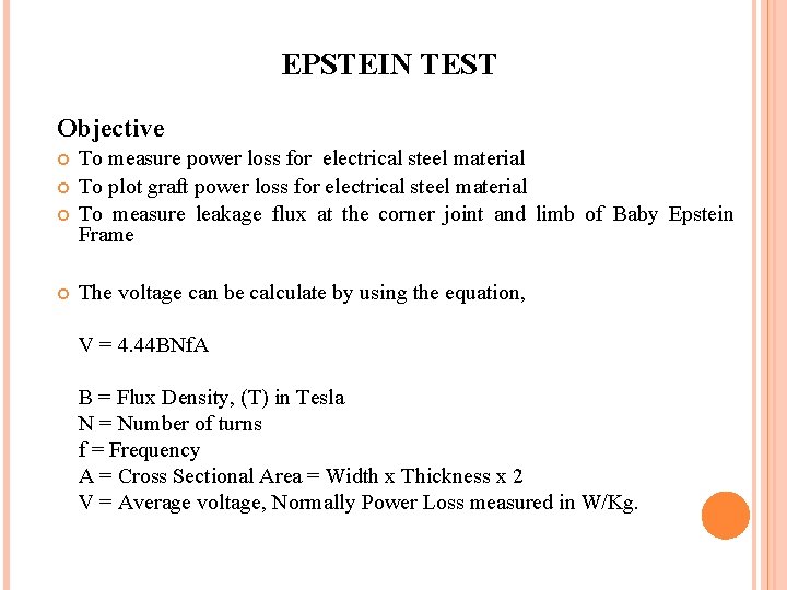 EPSTEIN TEST Objective To measure power loss for electrical steel material To plot graft