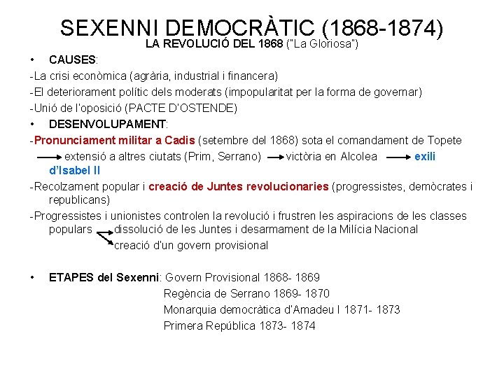 SEXENNI DEMOCRÀTIC (1868 -1874) LA REVOLUCIÓ DEL 1868 (“La Gloriosa”) • CAUSES: -La crisi