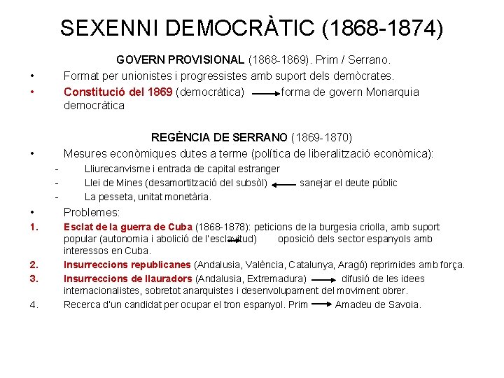 SEXENNI DEMOCRÀTIC (1868 -1874) GOVERN PROVISIONAL (1868 -1869). Prim / Serrano. Format per unionistes