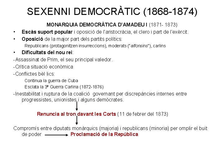 SEXENNI DEMOCRÀTIC (1868 -1874) • • MONARQUIA DEMOCRÀTICA D’AMADEU I (1871 - 1873) Escàs