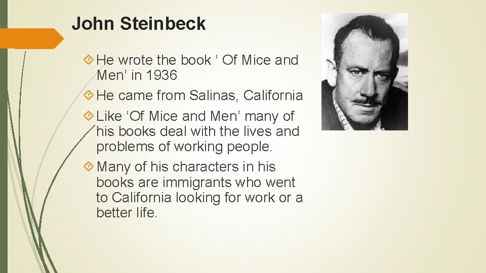 John Steinbeck He wrote the book ‘ Of Mice and Men’ in 1936 He