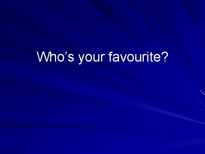 Who’s your favourite? 