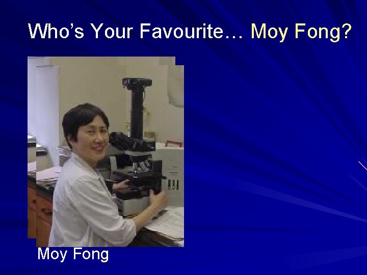 Who’s Your Favourite… Moy Fong? Moy Fong 