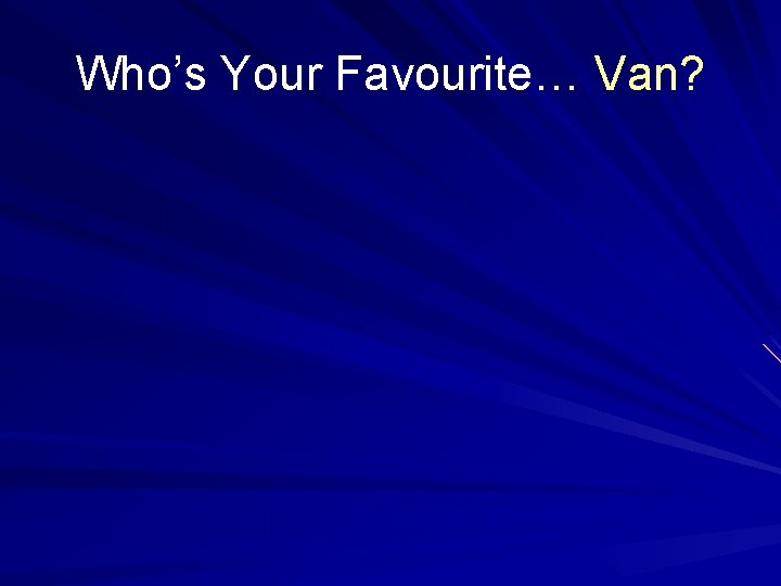 Who’s Your Favourite… Van? 