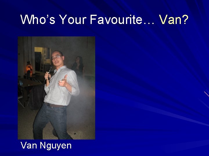 Who’s Your Favourite… Van? Van Nguyen 