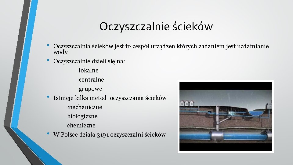 Oczyszczalnie ścieków • • Oczyszczalnia ścieków jest to zespół urządzeń których zadaniem jest uzdatnianie