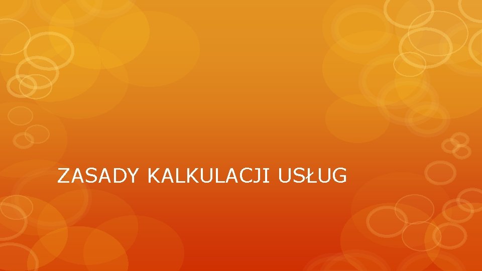 ZASADY KALKULACJI USŁUG 