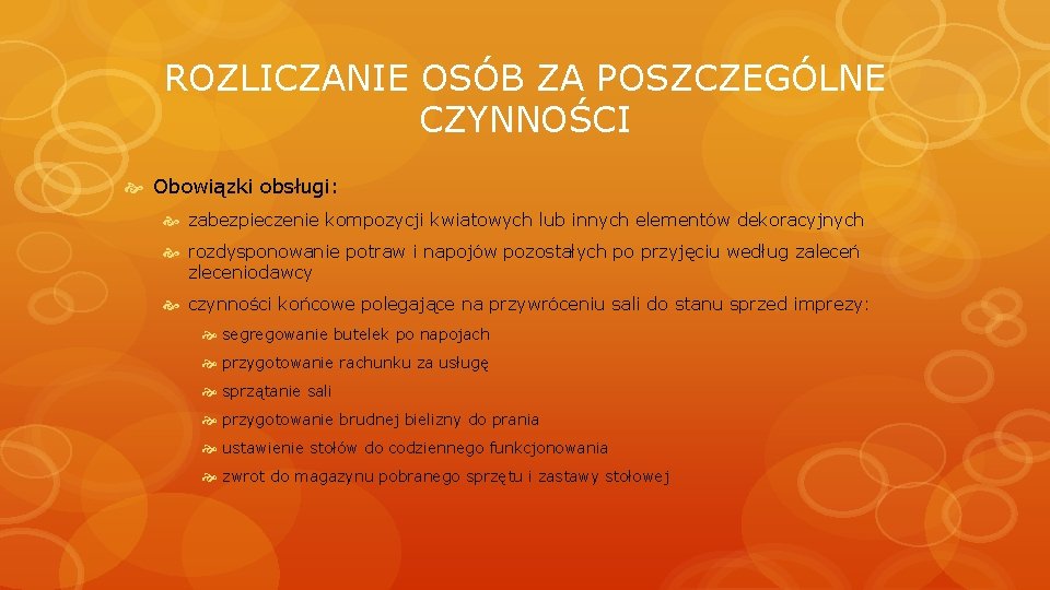 ROZLICZANIE OSÓB ZA POSZCZEGÓLNE CZYNNOŚCI Obowiązki obsługi: zabezpieczenie kompozycji kwiatowych lub innych elementów dekoracyjnych