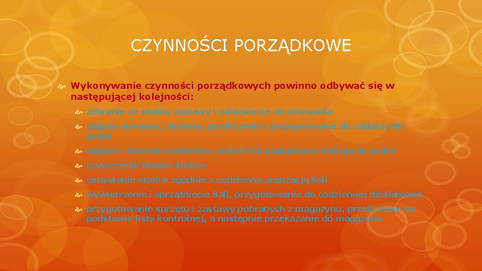 CZYNNOŚCI PORZĄDKOWE Wykonywanie czynności porządkowych powinno odbywać się w następującej kolejności: zebranie ze stołów