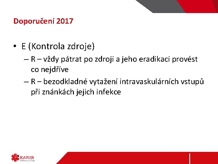 Doporučení 2017 • E (Kontrola zdroje) – R – vždy pátrat po zdroji a