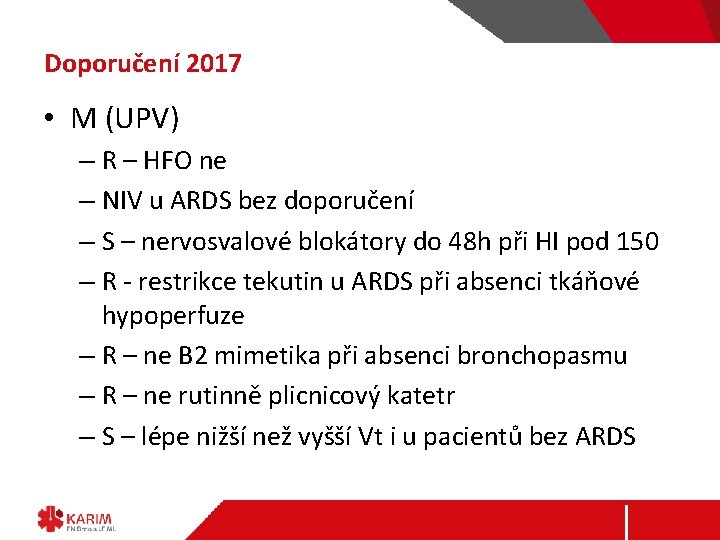 Doporučení 2017 • M (UPV) – R – HFO ne – NIV u ARDS