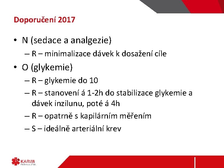 Doporučení 2017 • N (sedace a analgezie) – R – minimalizace dávek k dosažení