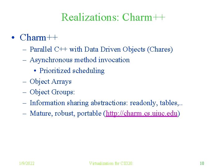 Realizations: Charm++ • Charm++ – Parallel C++ with Data Driven Objects (Chares) – Asynchronous