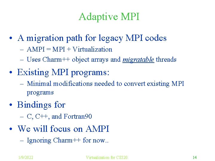 Adaptive MPI • A migration path for legacy MPI codes – AMPI = MPI
