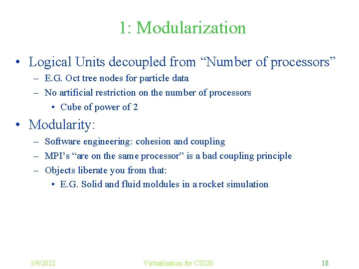 1: Modularization • Logical Units decoupled from “Number of processors” – E. G. Oct