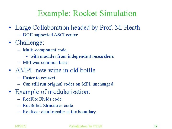 Example: Rocket Simulation • Large Collaboration headed by Prof. M. Heath – DOE supported