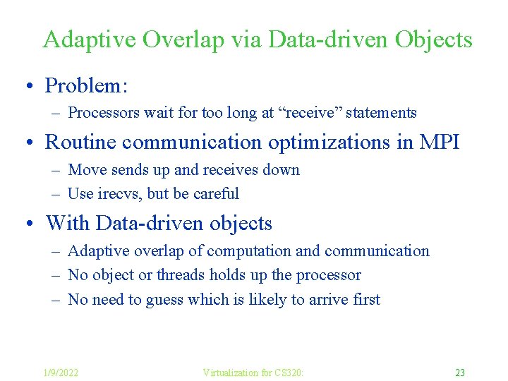 Adaptive Overlap via Data-driven Objects • Problem: – Processors wait for too long at