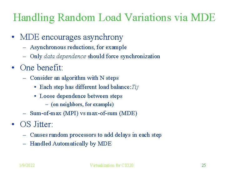 Handling Random Load Variations via MDE • MDE encourages asynchrony – Asynchronous reductions, for