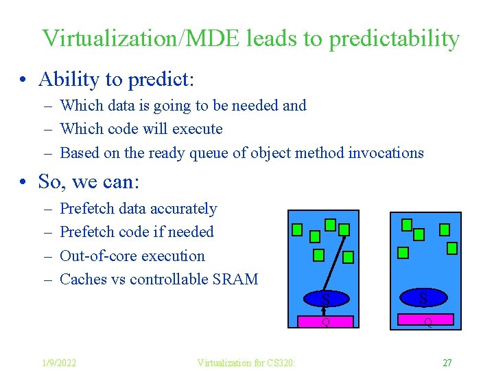 Virtualization/MDE leads to predictability • Ability to predict: – Which data is going to
