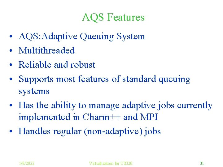 AQS Features • • AQS: Adaptive Queuing System Multithreaded Reliable and robust Supports most