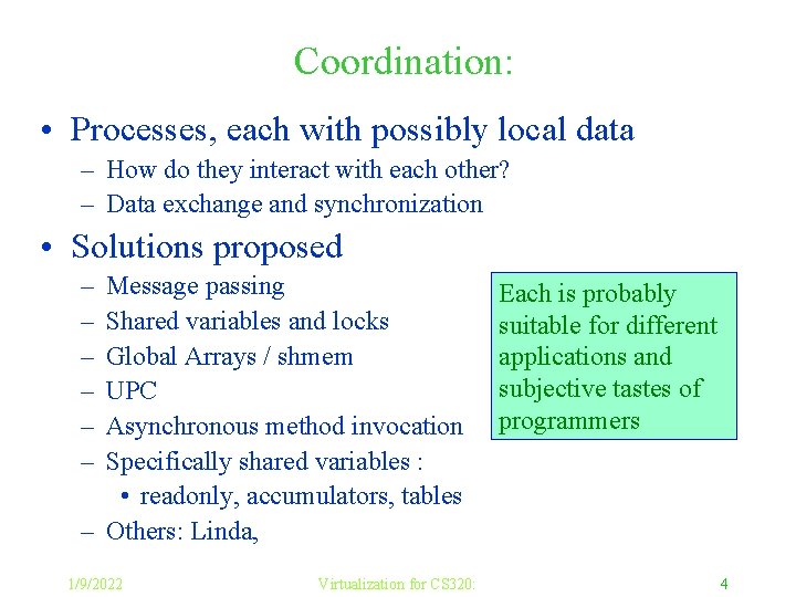 Coordination: • Processes, each with possibly local data – How do they interact with