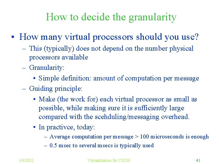 How to decide the granularity • How many virtual processors should you use? –