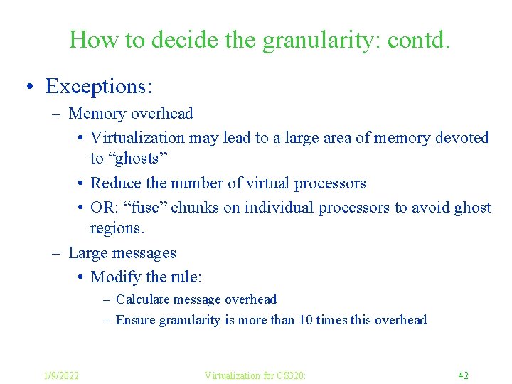How to decide the granularity: contd. • Exceptions: – Memory overhead • Virtualization may