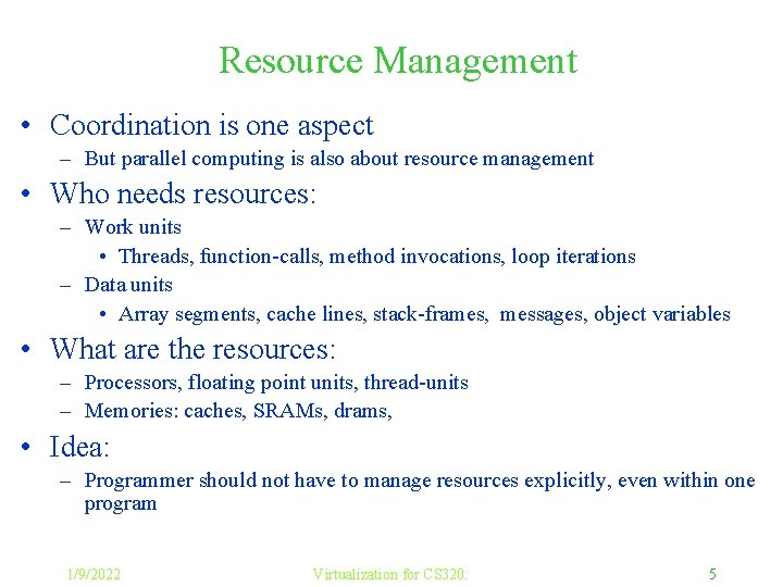 Resource Management • Coordination is one aspect – But parallel computing is also about