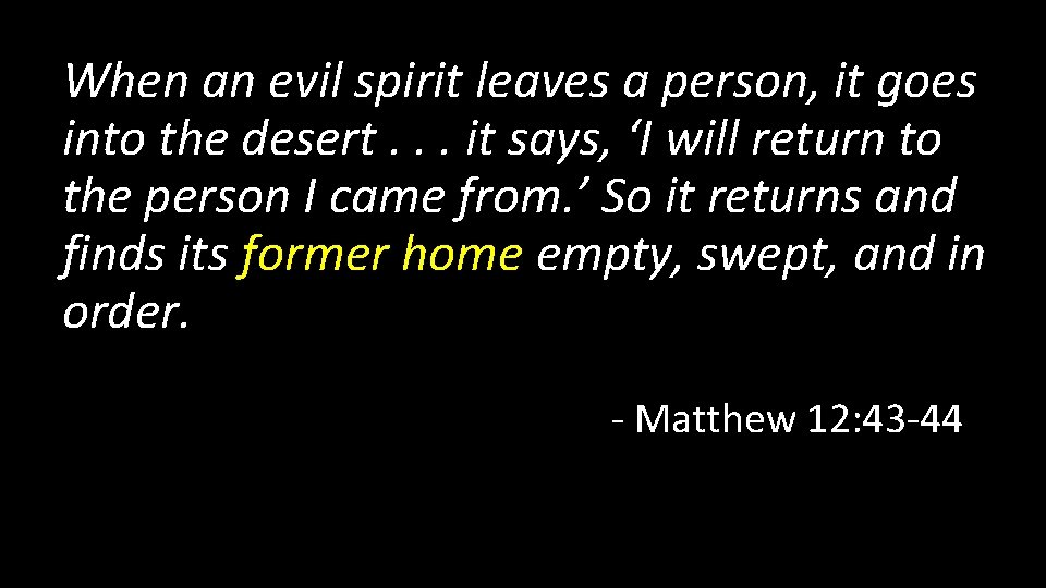 When an evil spirit leaves a person, it goes into the desert. . .