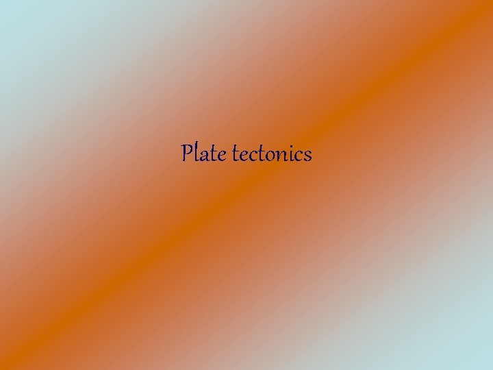 Plate tectonics 