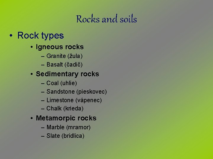 Rocks and soils • Rock types • Igneous rocks – Granite (žula) – Basalt