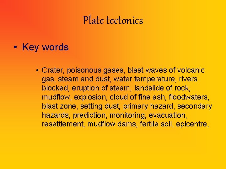 Plate tectonics • Key words • Crater, poisonous gases, blast waves of volcanic gas,