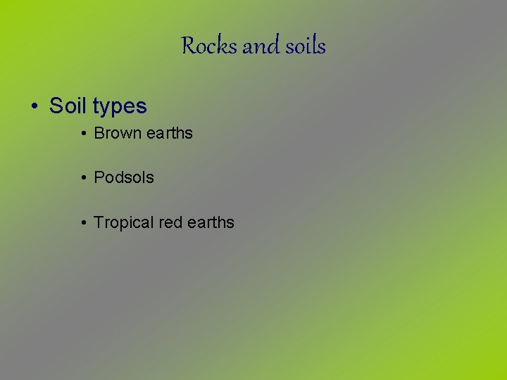 Rocks and soils • Soil types • Brown earths • Podsols • Tropical red