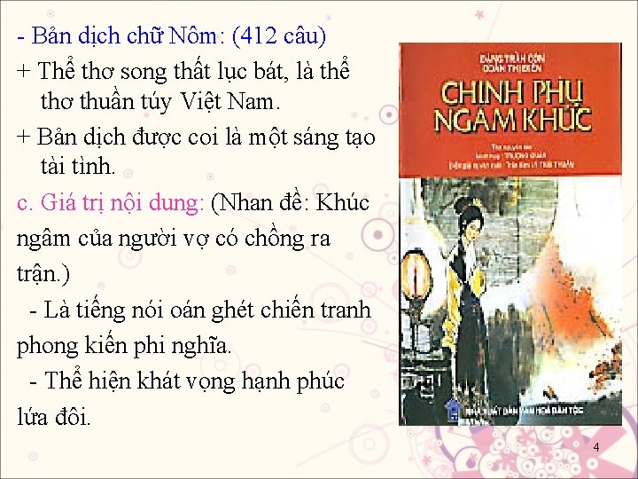 - Bản dịch chữ Nôm: (412 câu) + Thể thơ song thất lục bát,