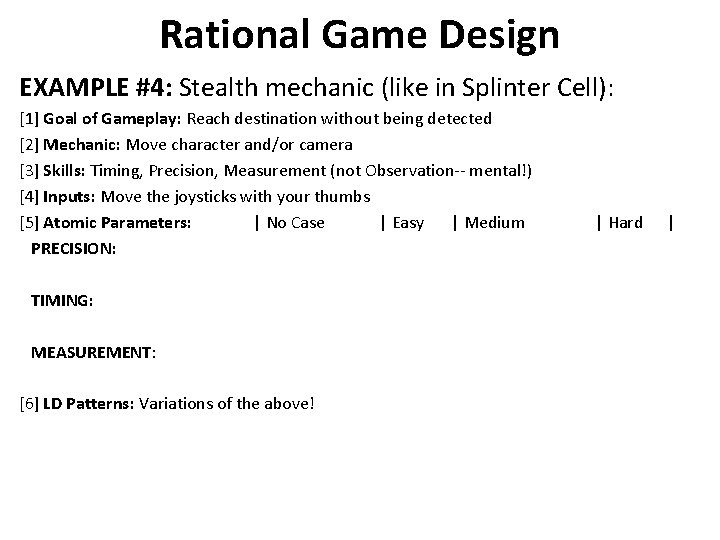 Rational Game Design EXAMPLE #4: Stealth mechanic (like in Splinter Cell): [1] Goal of