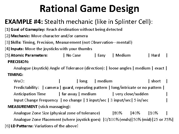 Rational Game Design EXAMPLE #4: Stealth mechanic (like in Splinter Cell): [1] Goal of