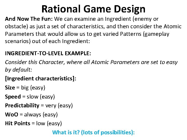 Rational Game Design And Now The Fun: We can examine an Ingredient (enemy or Rational Game Design And Now The Fun: We can examine an Ingredient (enemy or
