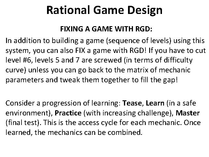 Rational Game Design FIXING A GAME WITH RGD: In addition to building a game Rational Game Design FIXING A GAME WITH RGD: In addition to building a game