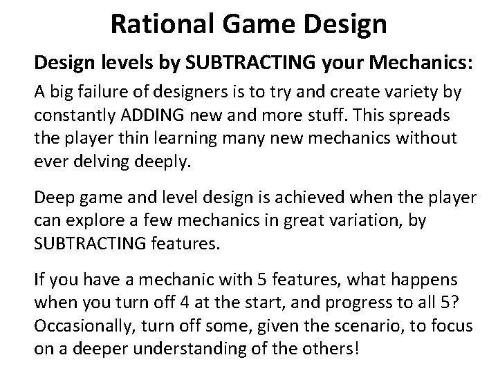 Rational Game Design levels by SUBTRACTING your Mechanics: A big failure of designers is Rational Game Design levels by SUBTRACTING your Mechanics: A big failure of designers is
