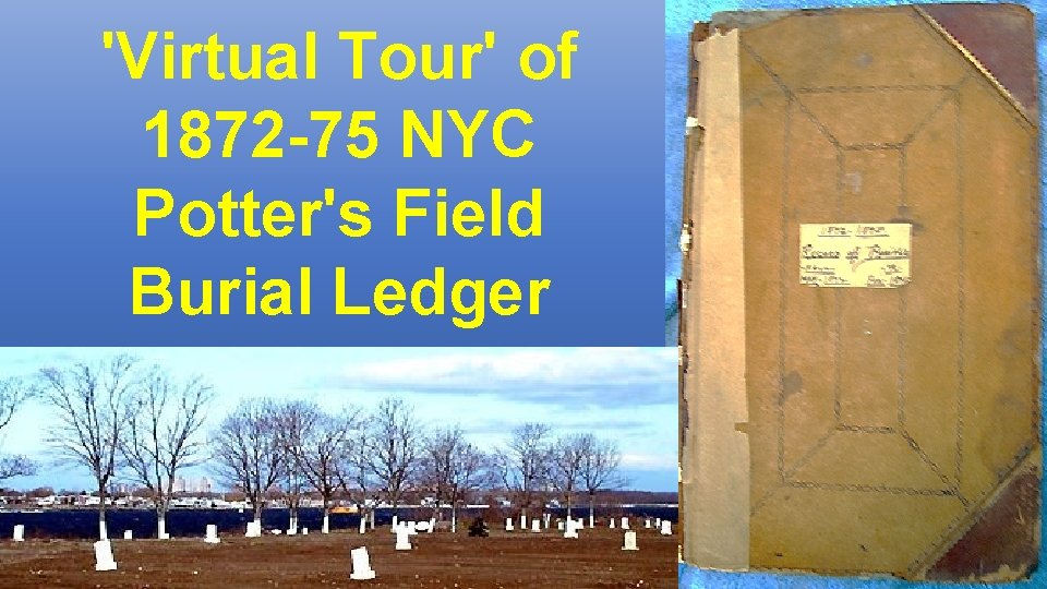 Virtual Tour of 1872 75 NYC Potters Field