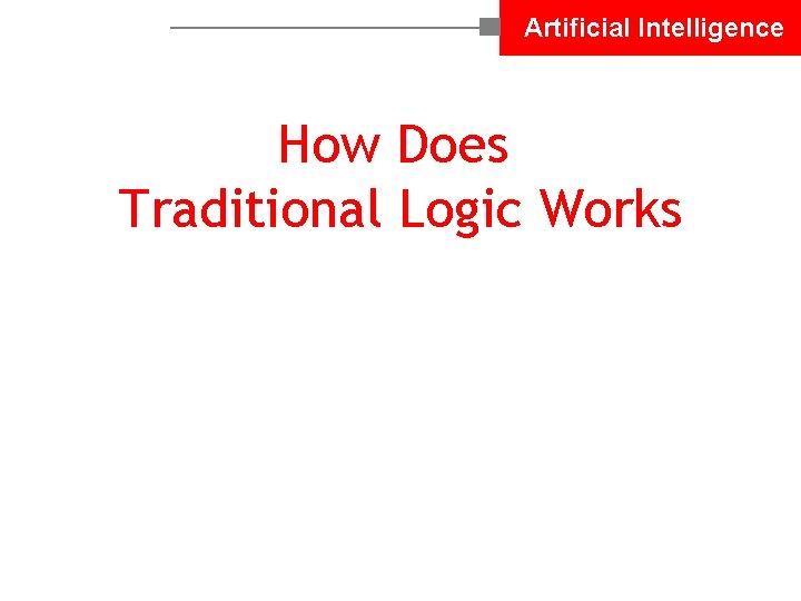 Artificial Intelligence How Does Traditional Logic Works 
