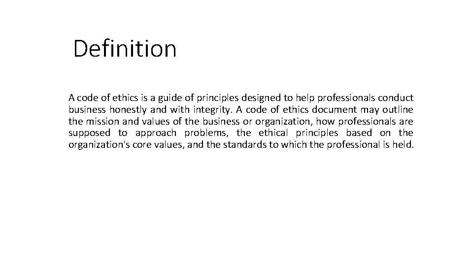 Definition A code of ethics is a guide of principles designed to help professionals