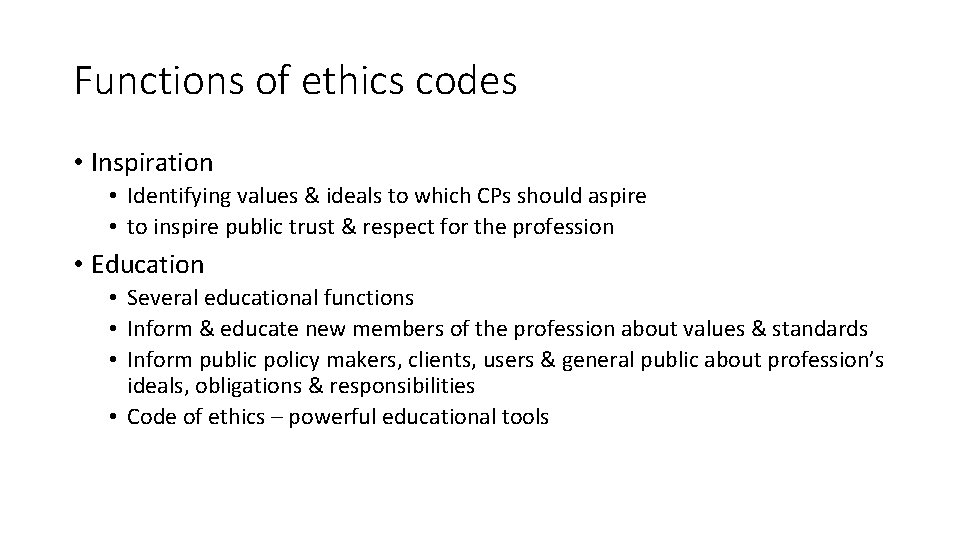 Functions of ethics codes • Inspiration • Identifying values & ideals to which CPs