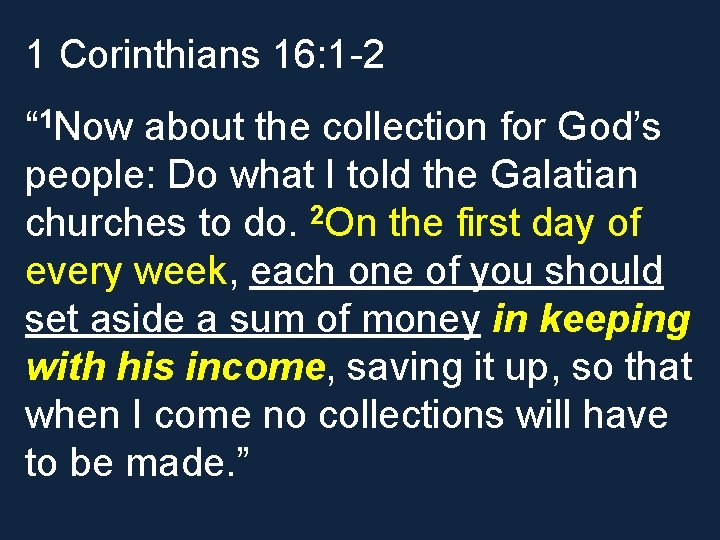 1 Corinthians 16: 1 -2 “ 1 Now about the collection for God’s people: